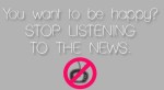 stoplistening to the news